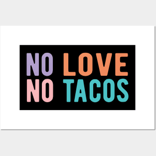 No Love No Tacos no love no tacos Posters and Art